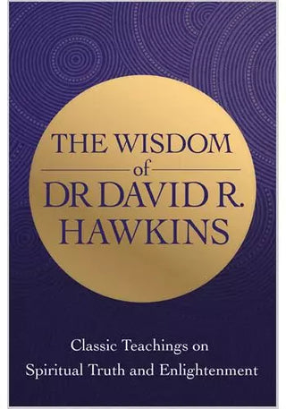 The Wisdom of Dr. David R. Hawkins