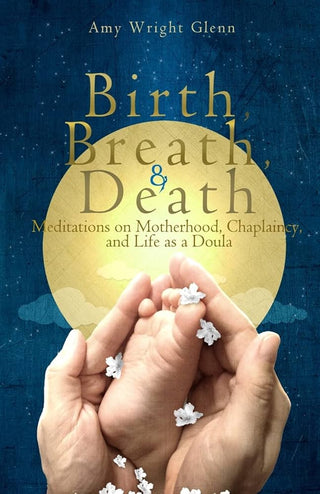 Birth, Breath & Death