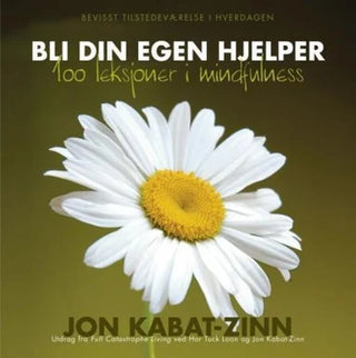 Bli din egen hjelper - 100 leksjoner i mindfulness